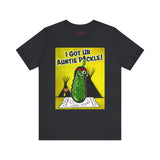 I Got Ur Auntie Pickle Tee
