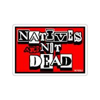 Natives Are Not Dead Sticker