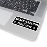 Shack Around and Find Out Sticker
