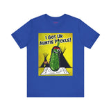 I Got Ur Auntie Pickle Tee