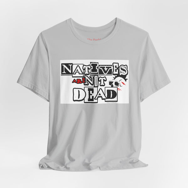Natives Are Not Dead Tee
