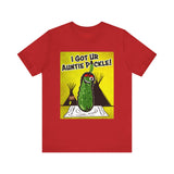 I Got Ur Auntie Pickle Tee