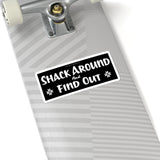 Shack Around and Find Out Sticker