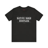 Native Born Hustler Tee