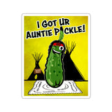 I Got Ur Auntie Pickle Sticker