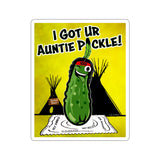 I Got Ur Auntie Pickle Sticker