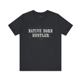 Native Born Hustler Tee