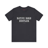 Native Born Hustler Tee