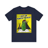 I Got Ur Auntie Pickle Tee
