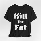 Kill The Fat Gym Tee